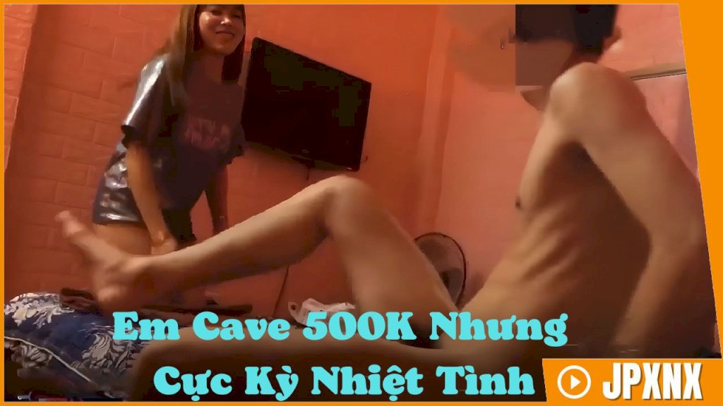 Em Cave Giá 500k Chất Lượng Nhiệt Tình | Phim Sex Việt Nam